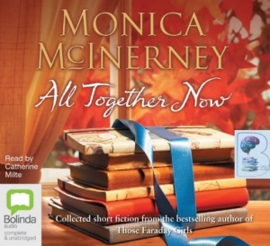 All Together Now written by Monica McInerney performed by Catherine Milte on Audio CD (Unabridged)